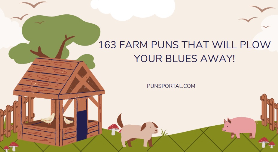 163 Farm Puns That Will Plow Your Blues Away!