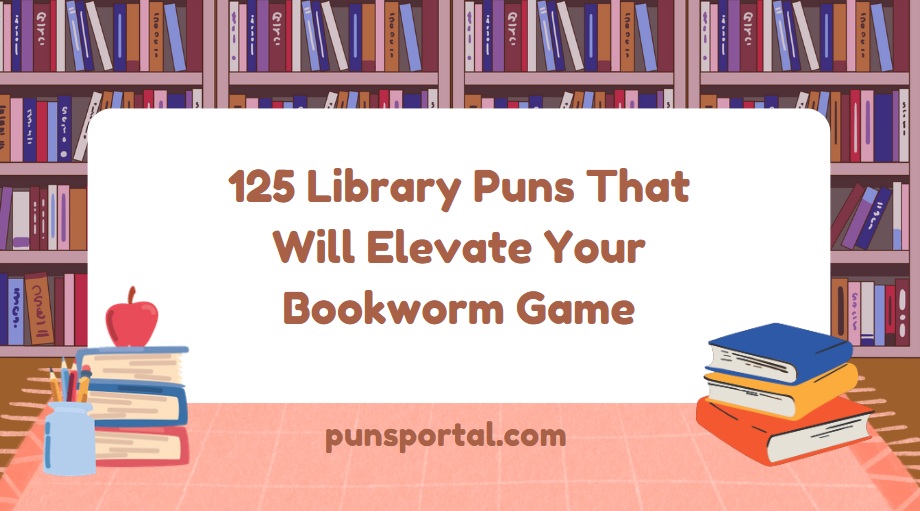125 Library Puns That Will Elevate Your Bookworm Game