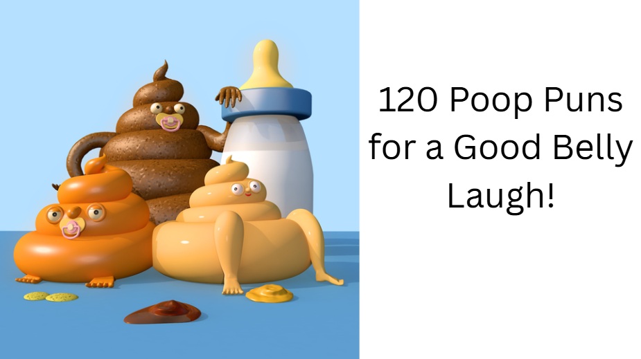 120 Poop Puns for a Good Belly Laugh!