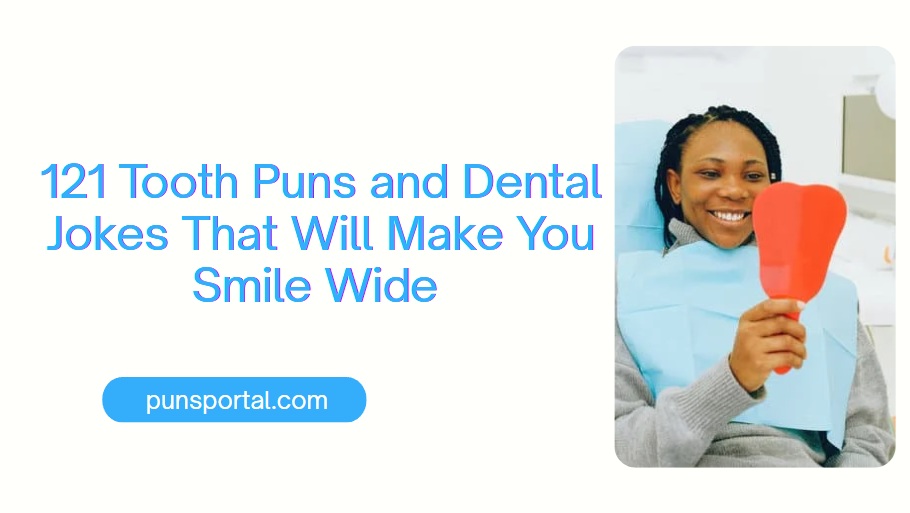 121 Tooth Puns and Dental Jokes That Will Make You Smile Wide