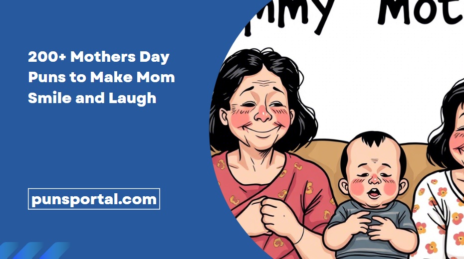200+ Mothers Day Puns to Make Mom Smile and Laugh